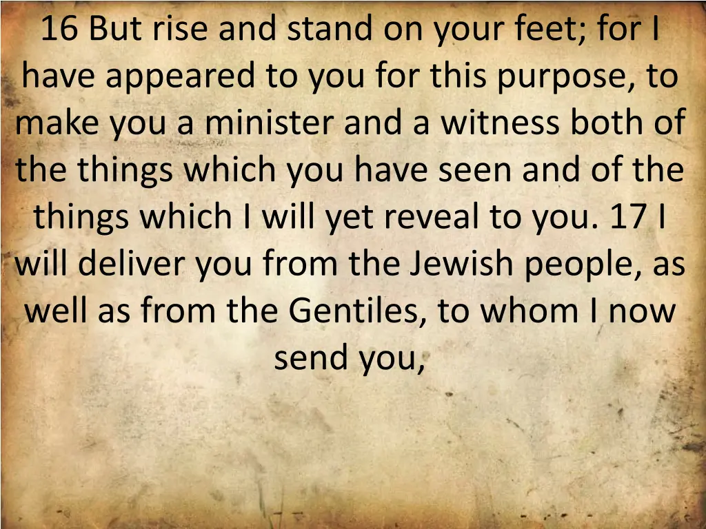 16 but rise and stand on your feet for i have