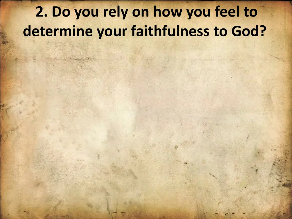 2 do you rely on how you feel to determine your