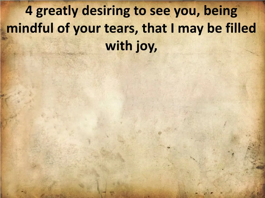 4 greatly desiring to see you being mindful 1