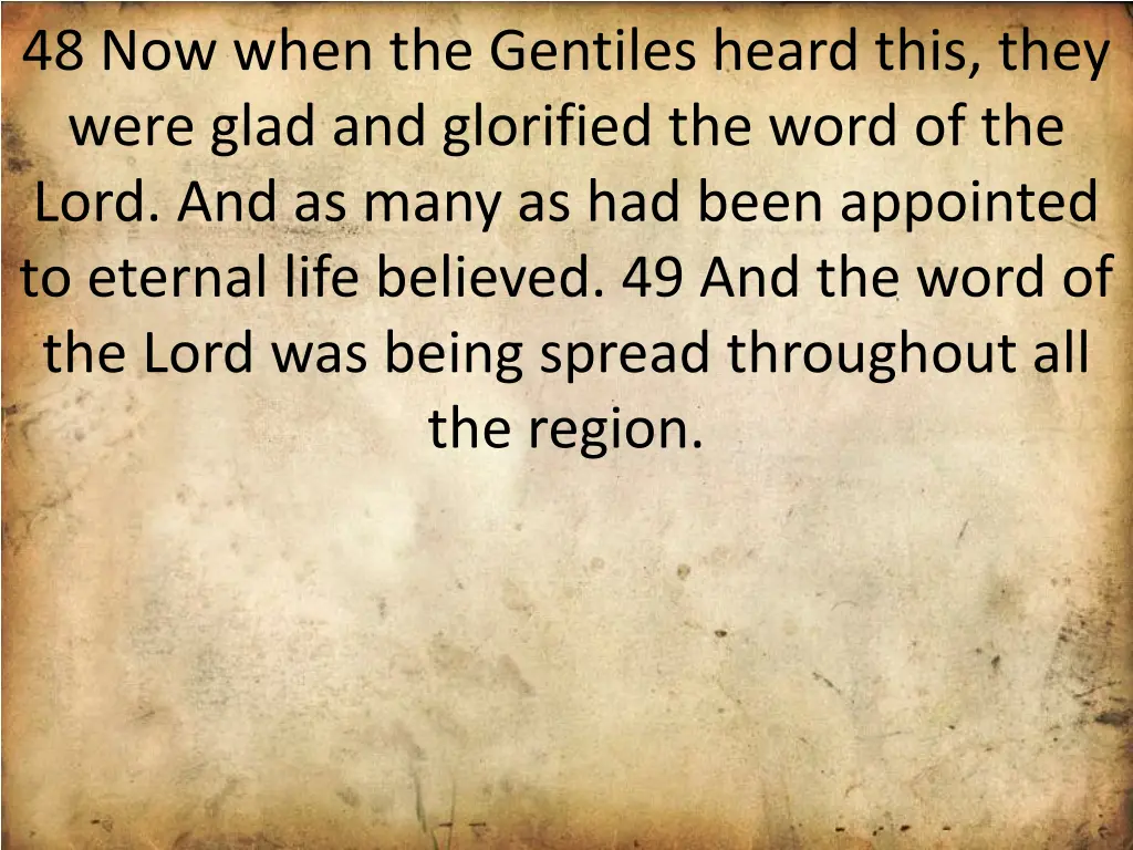 48 now when the gentiles heard this they were