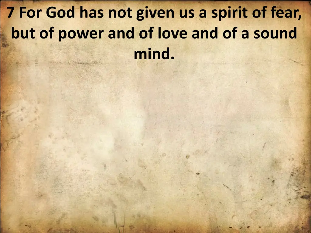 7 for god has not given us a spirit of fear