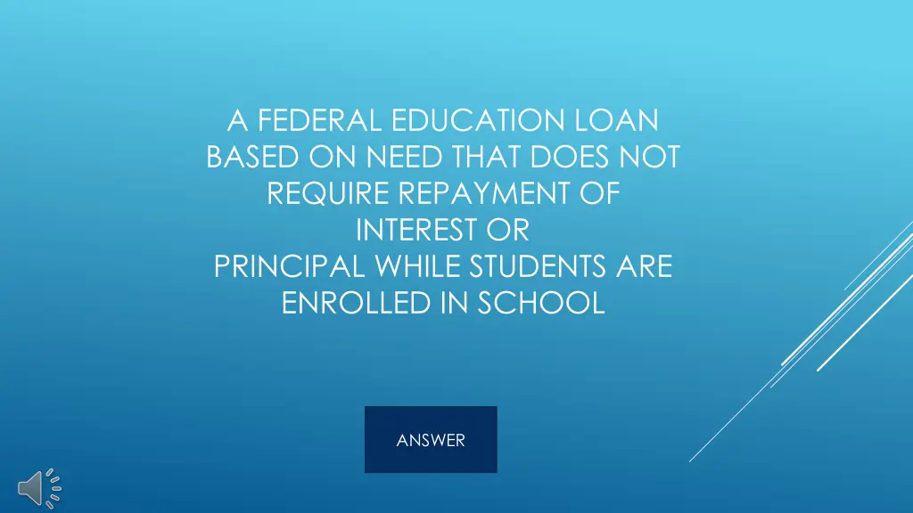 a federal education loan based on need that does