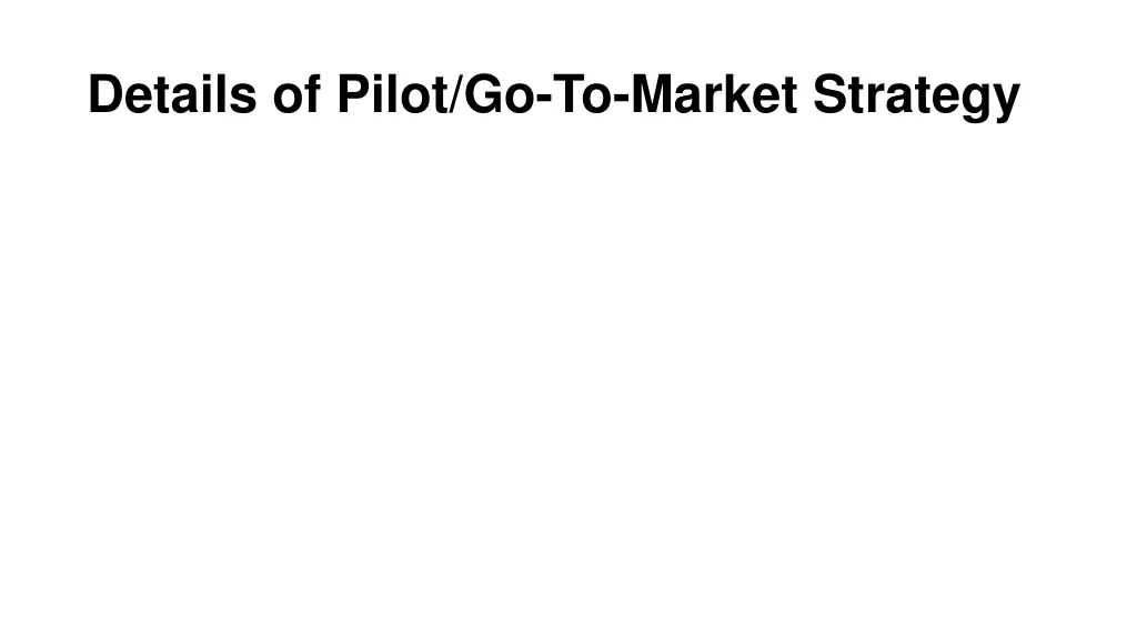 details of pilot go to market strategy