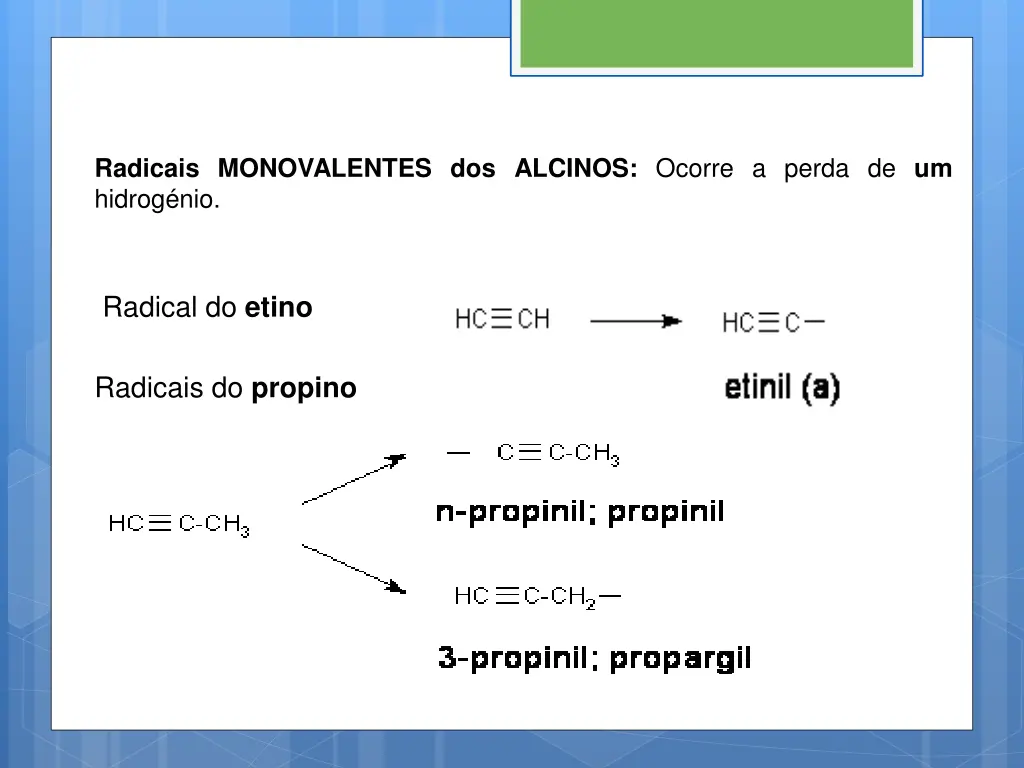 radicais monovalentes dos alcinos ocorre a perda