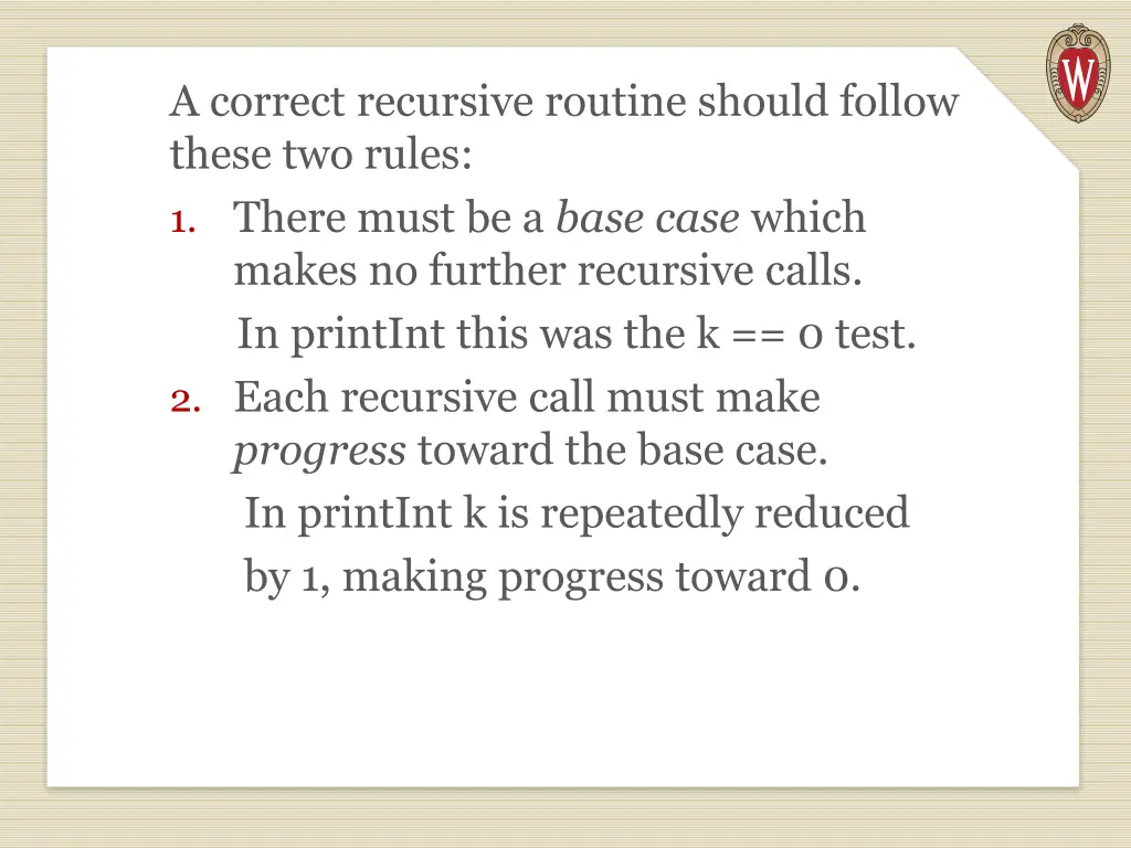 a correct recursive routine should follow these