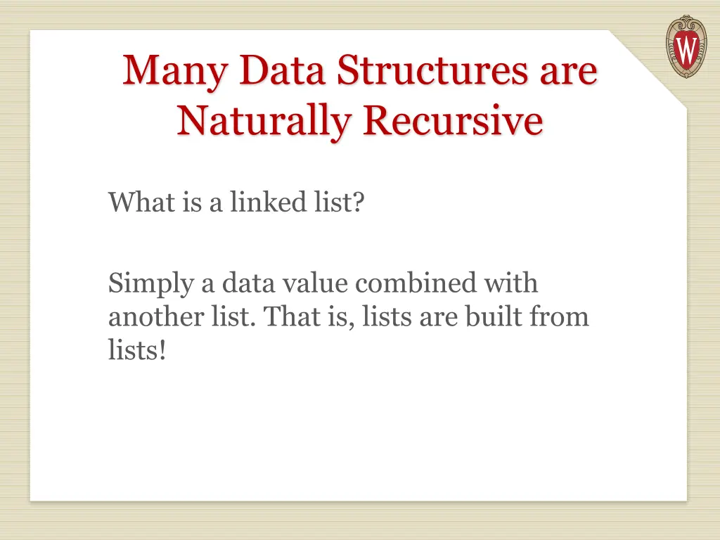many data structures are naturally recursive