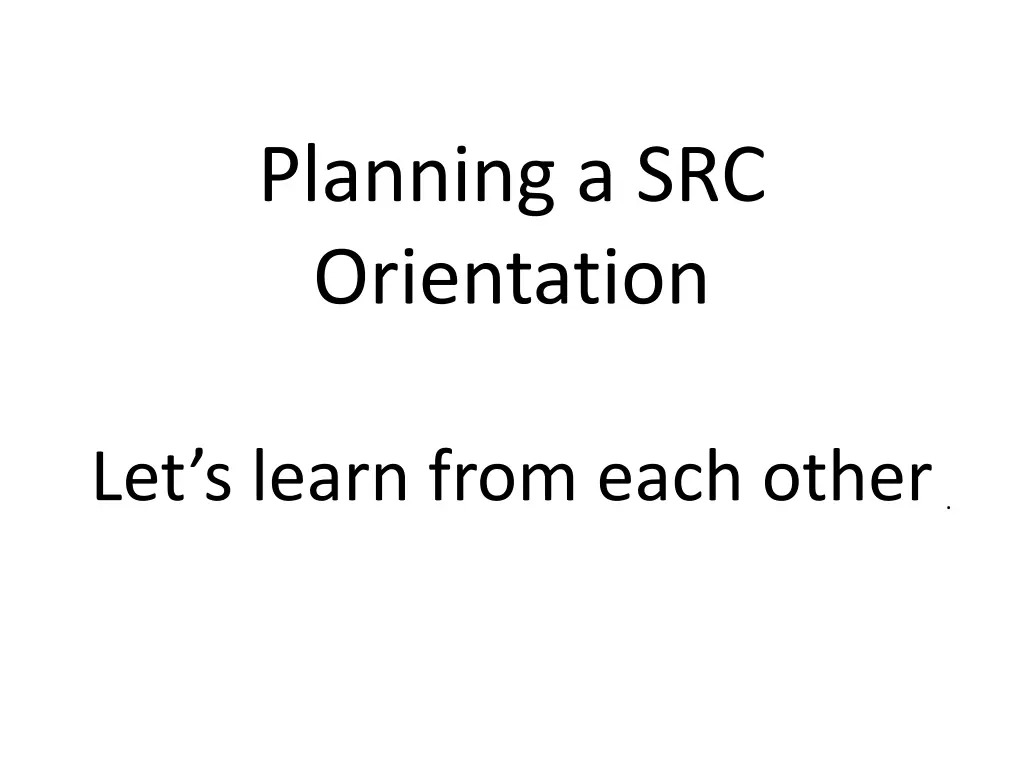 planning a src orientation