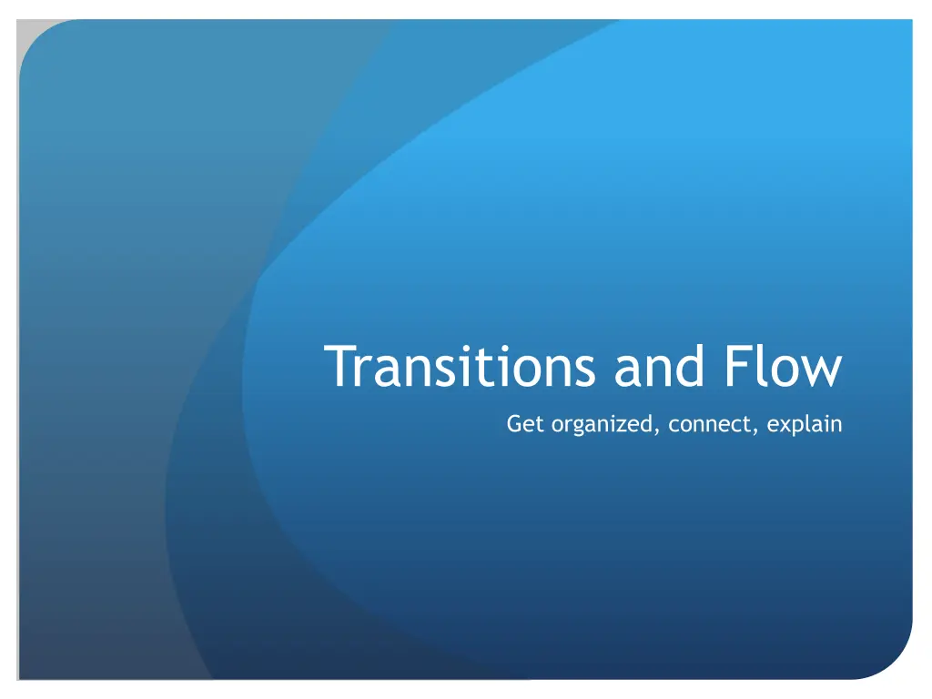 transitions and flow get organized connect explain