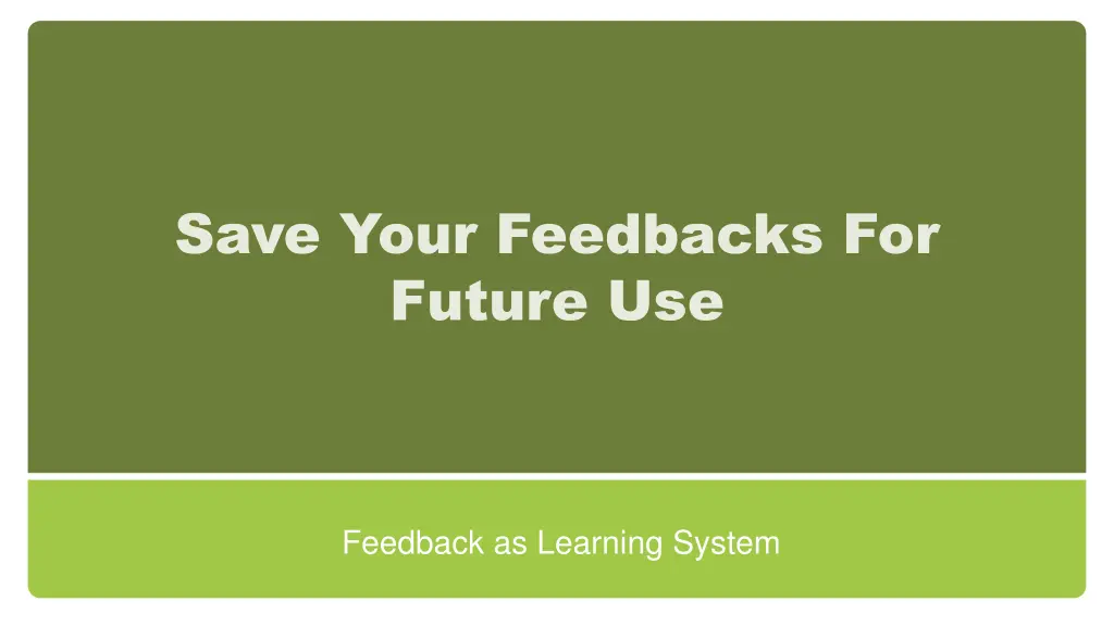 save your feedbacks for future use
