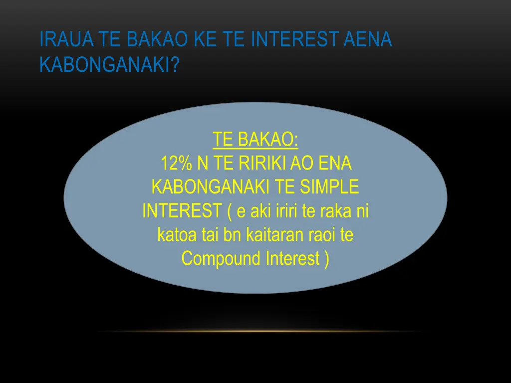 iraua te bakao ke te interest aena kabonganaki