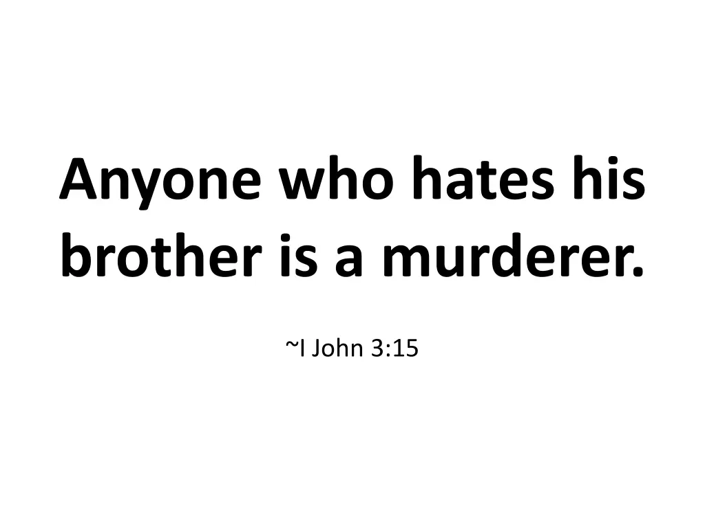 anyone who hates his brother is a murderer