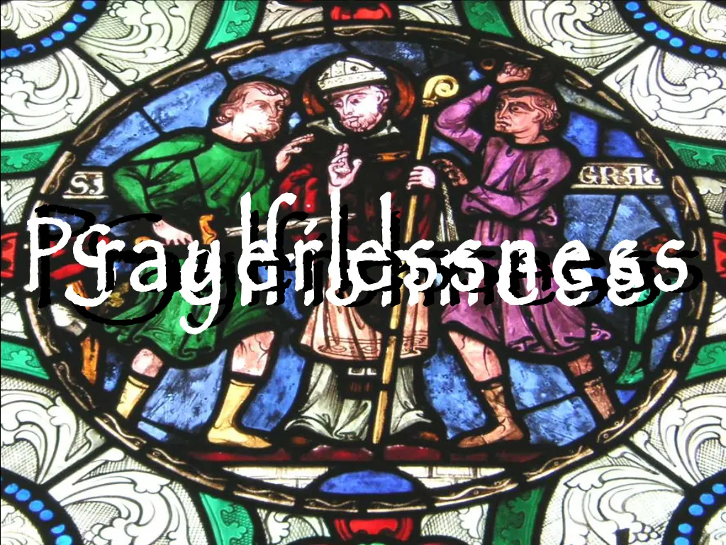 p rayerlessness