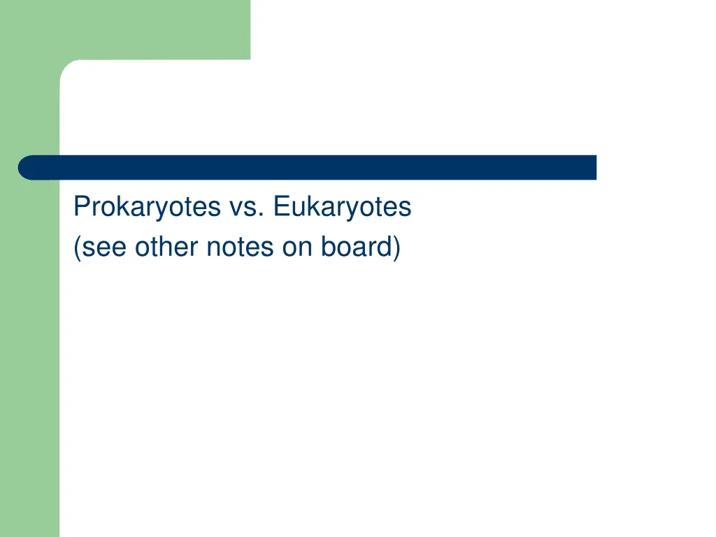 prokaryotes vs eukaryotes see other notes on board