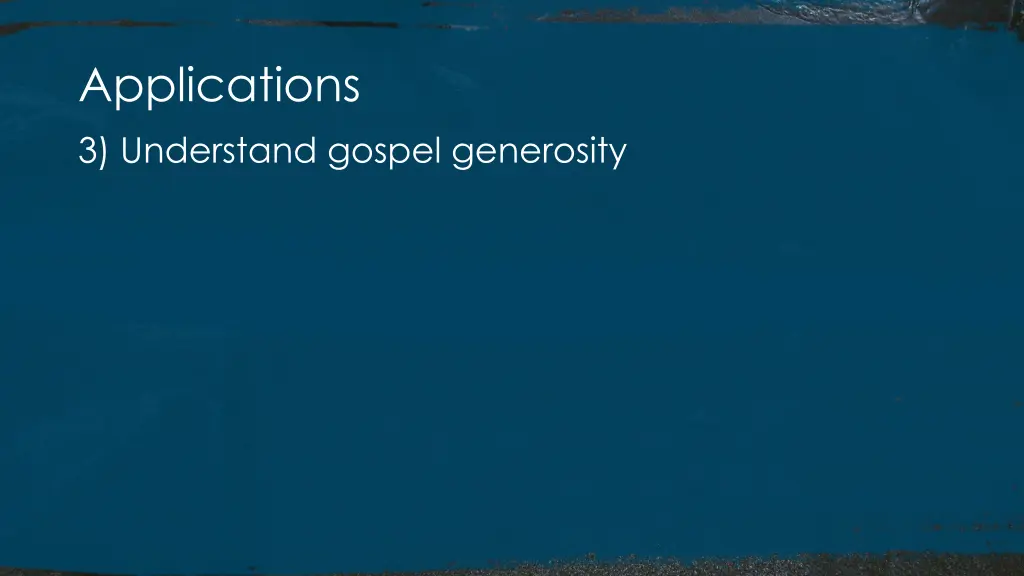applications 3 understand gospel generosity