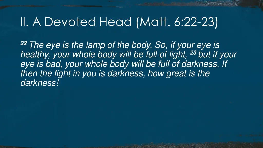 ii a devoted head matt 6 22 23