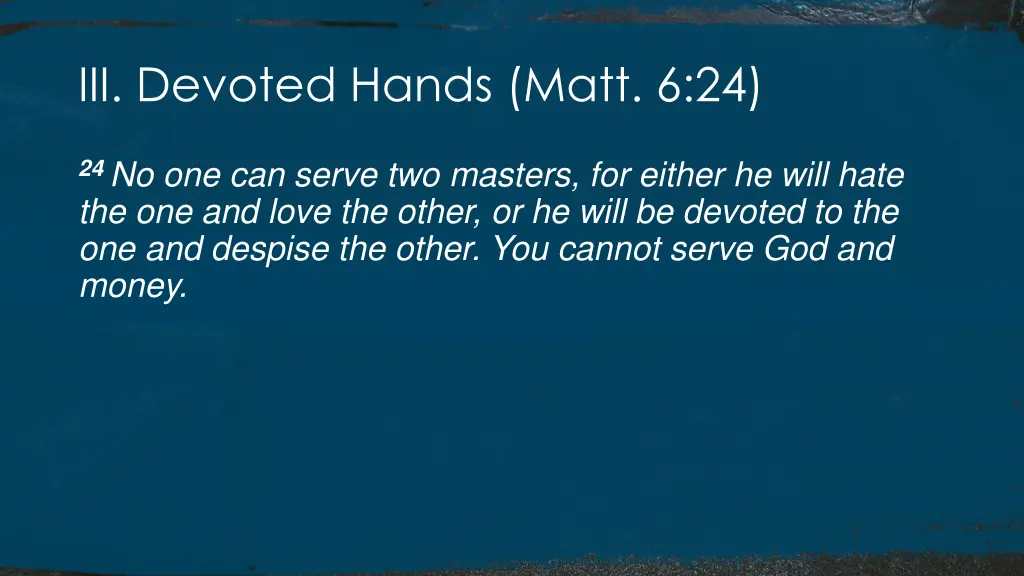 iii devoted hands matt 6 24
