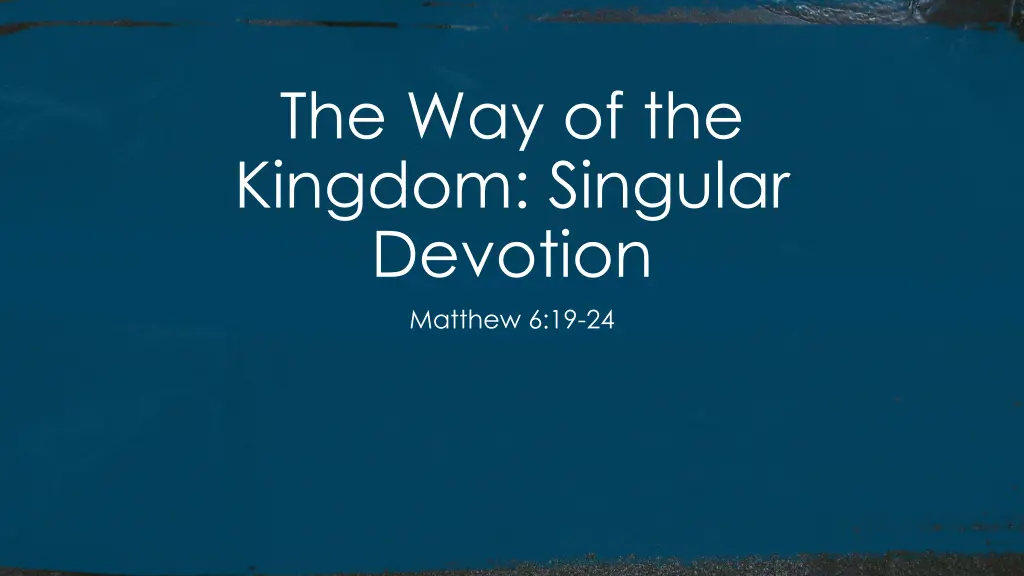 the way of the kingdom singular devotion matthew