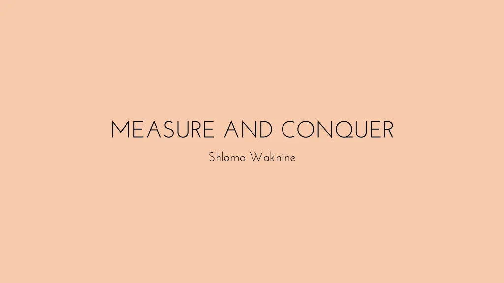 measure and conquer