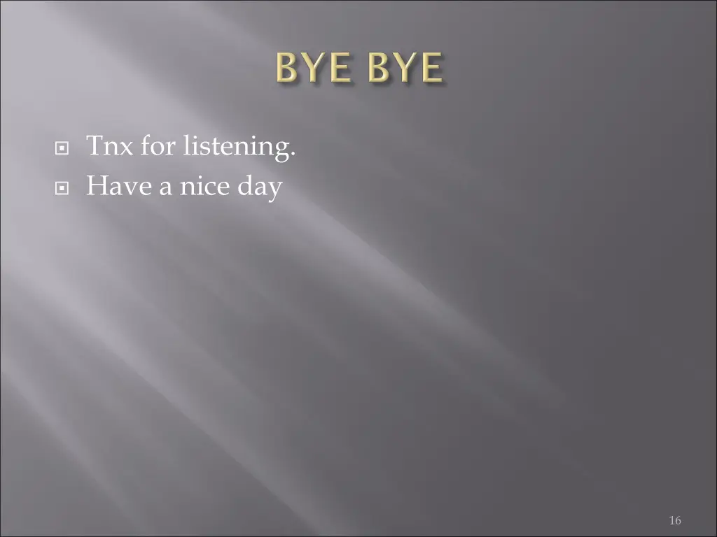 tnx for listening have a nice day