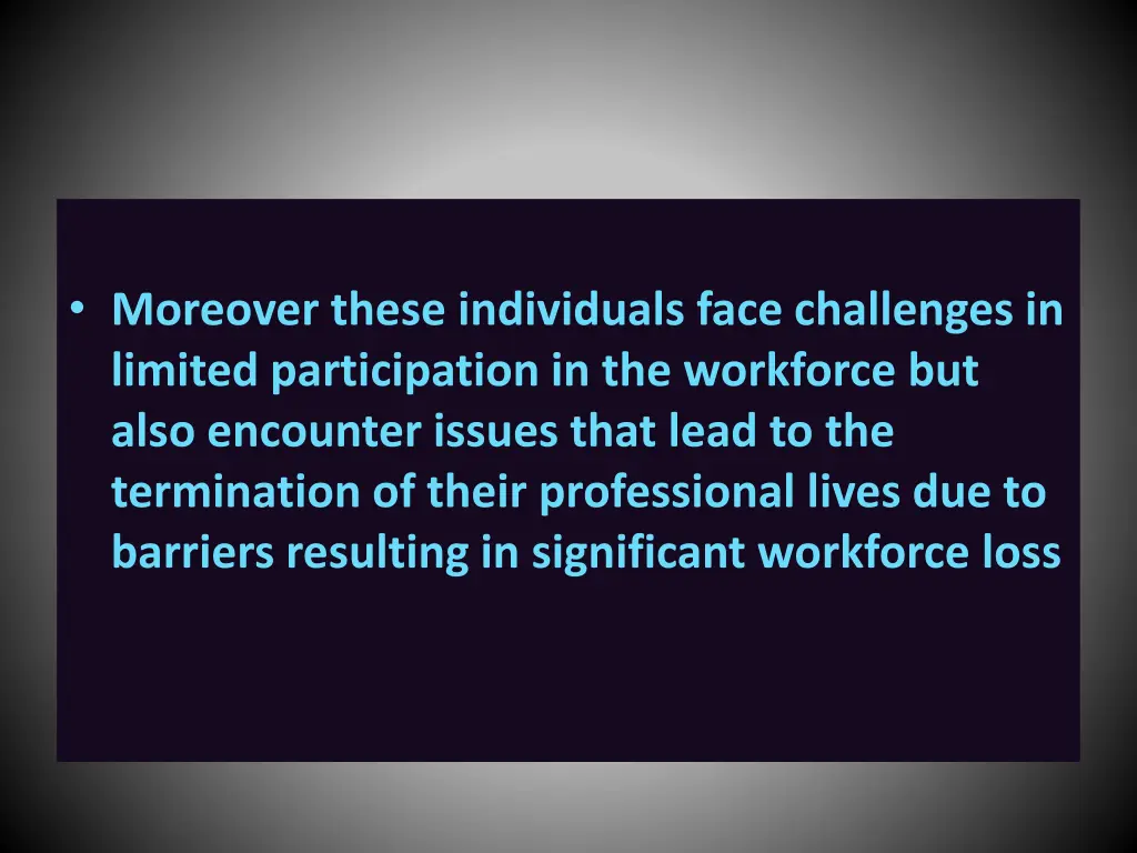 moreover these individuals face challenges