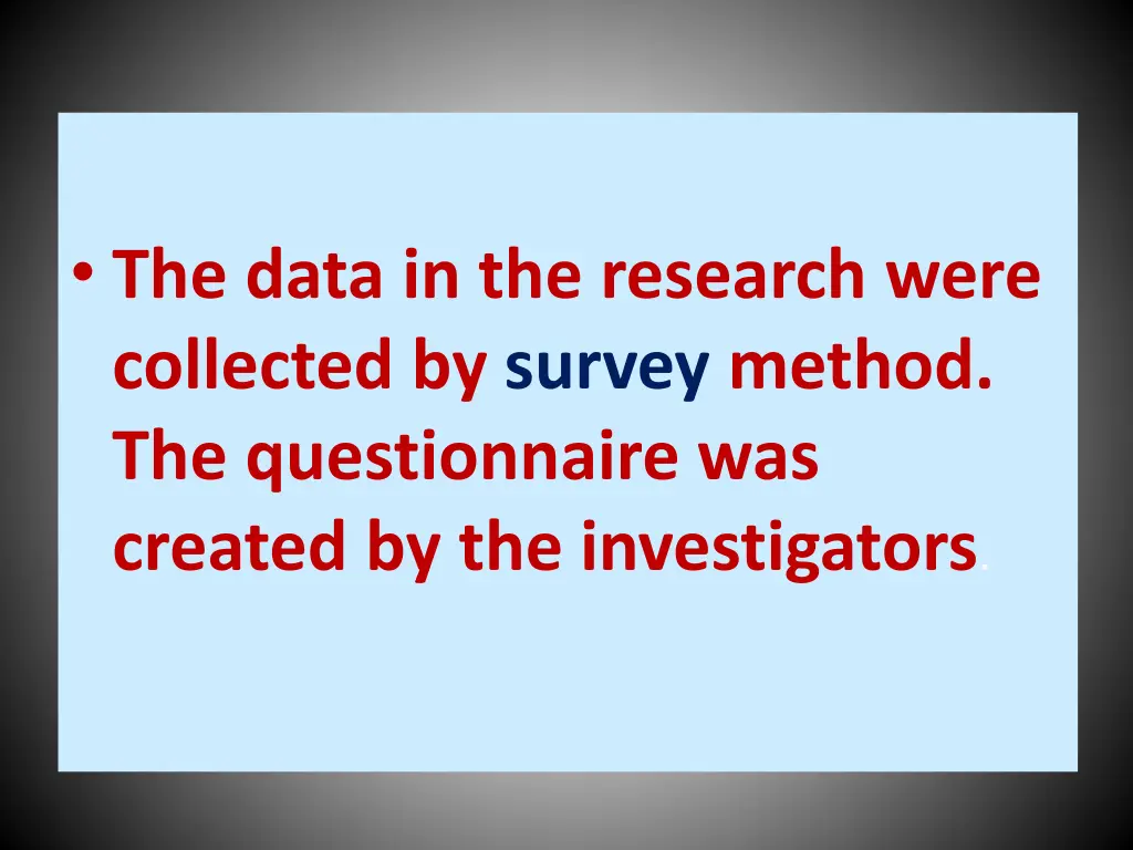 the data in the research were collected by survey