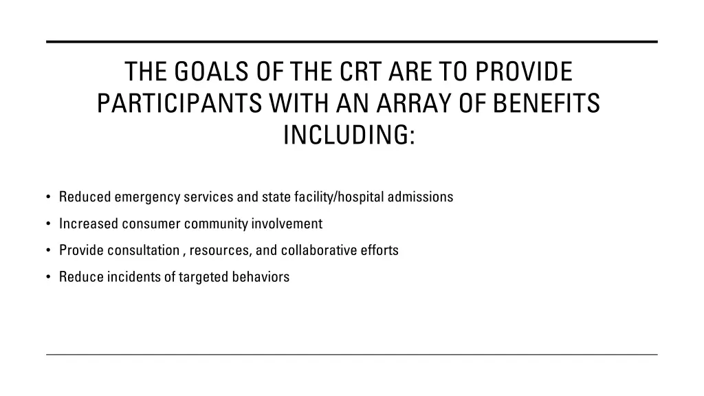 the goals of the crt are to provide participants