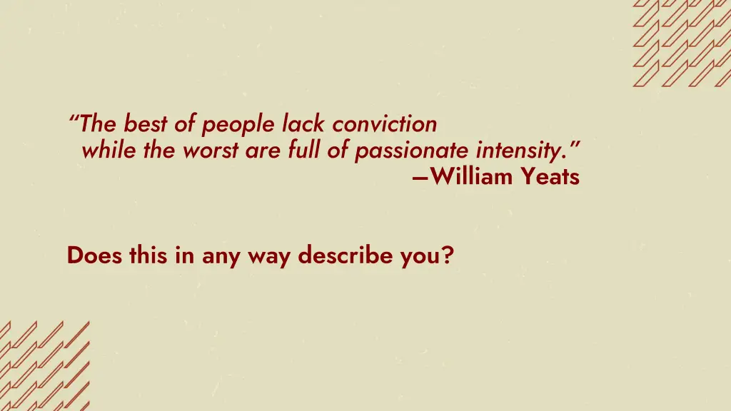 the best of people lack conviction while