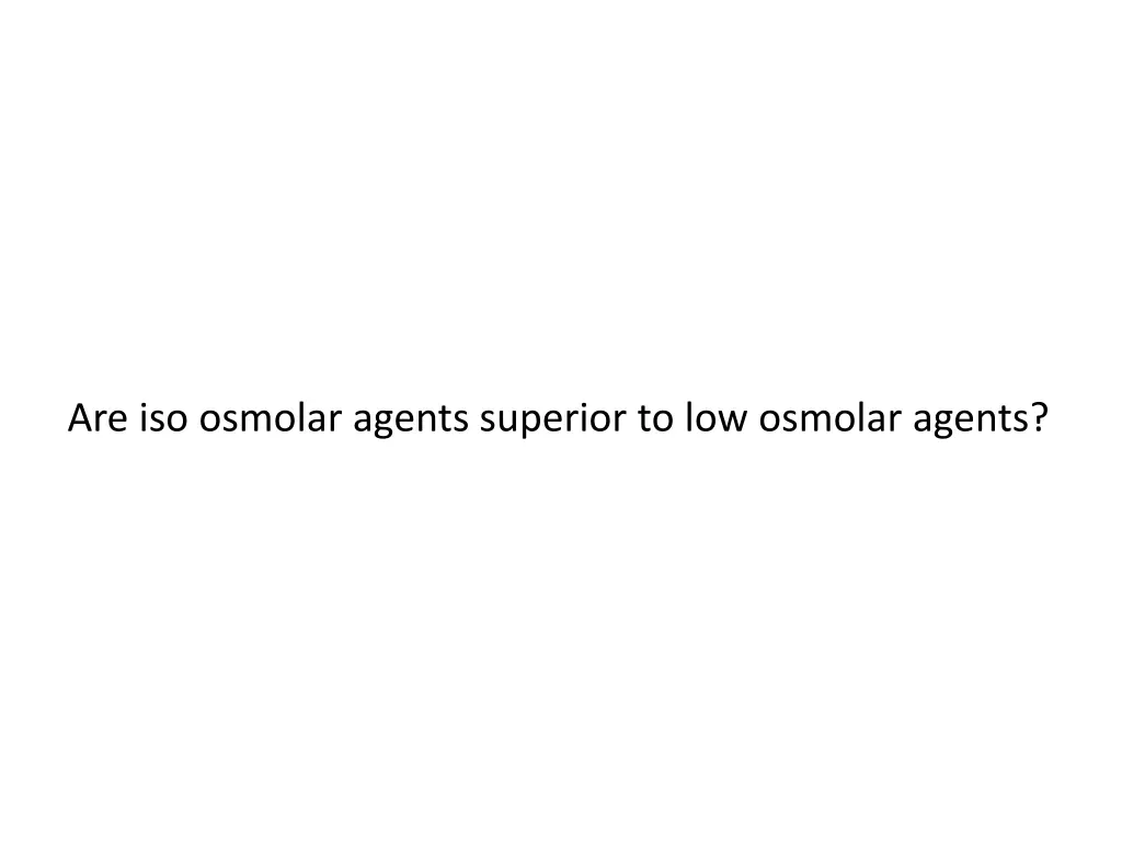 are iso osmolar agents superior to low osmolar