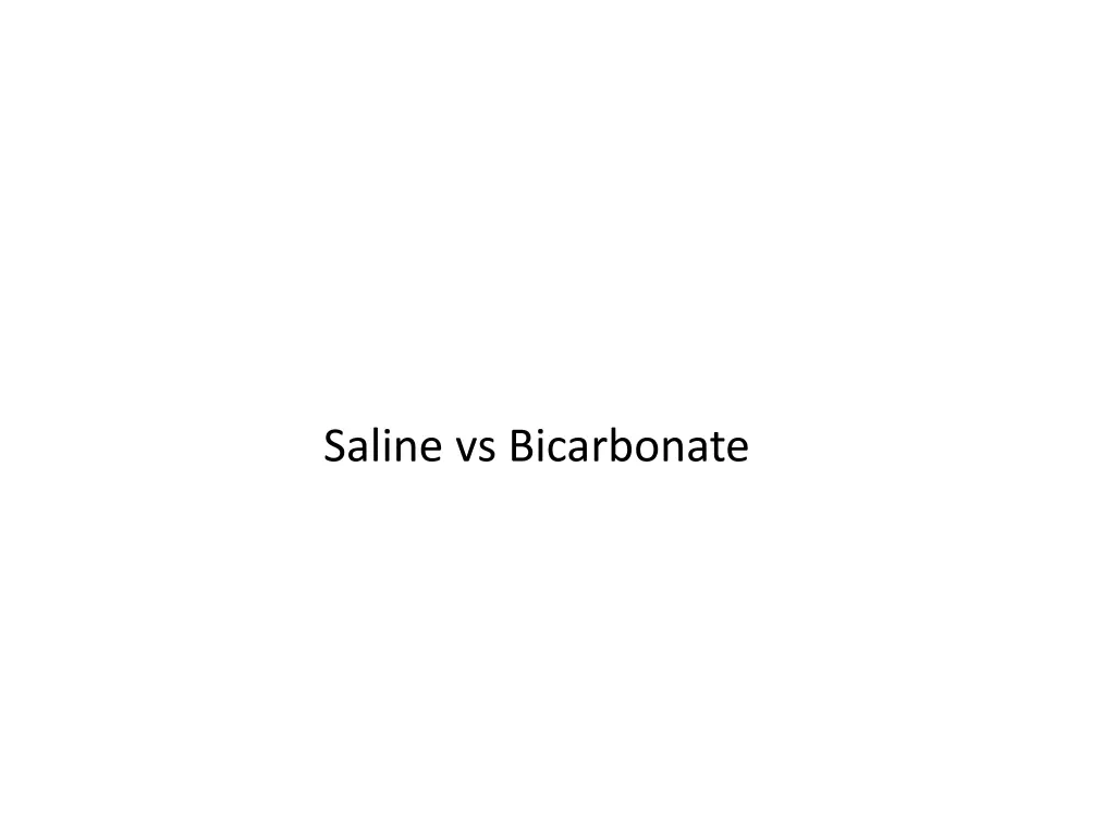 saline vs bicarbonate