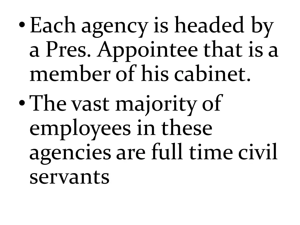 each agency is headed by a pres appointee that