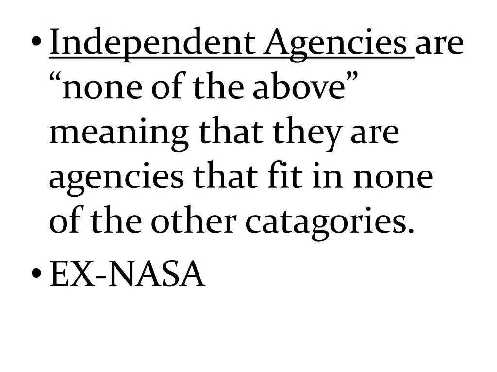 independent agencies are none of the above