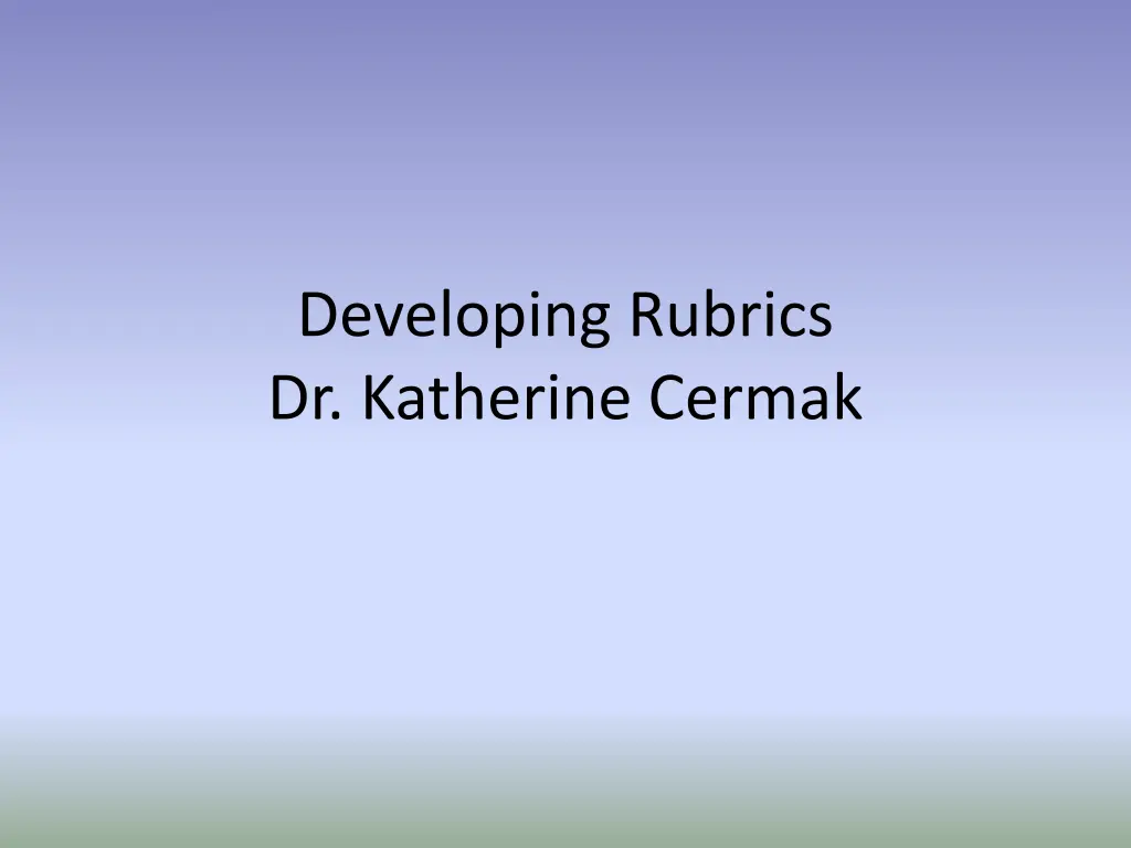 developing rubrics dr katherine cermak