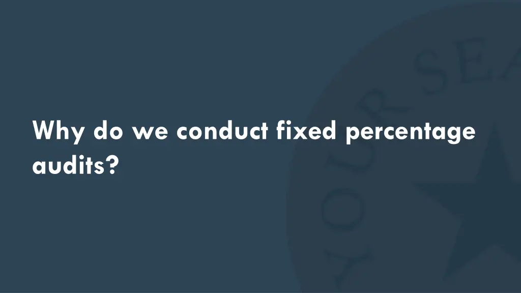 why do we conduct fixed percentage audits