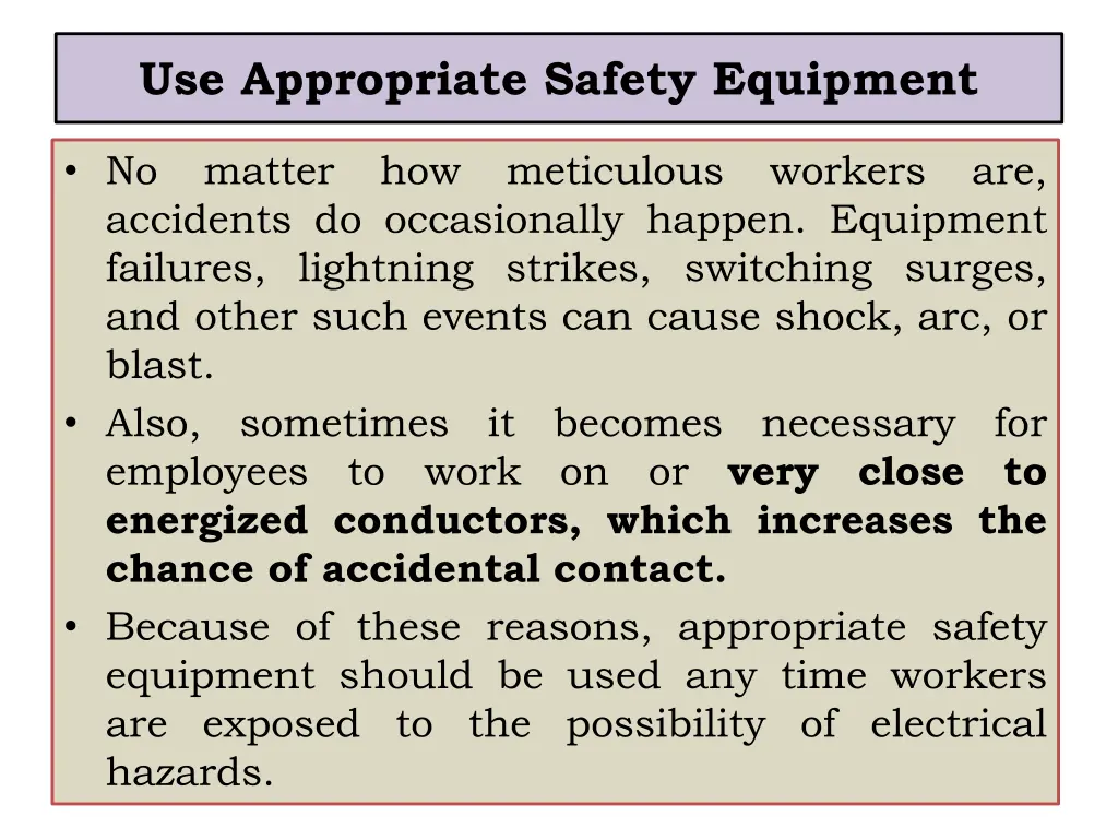 use appropriate safety equipment