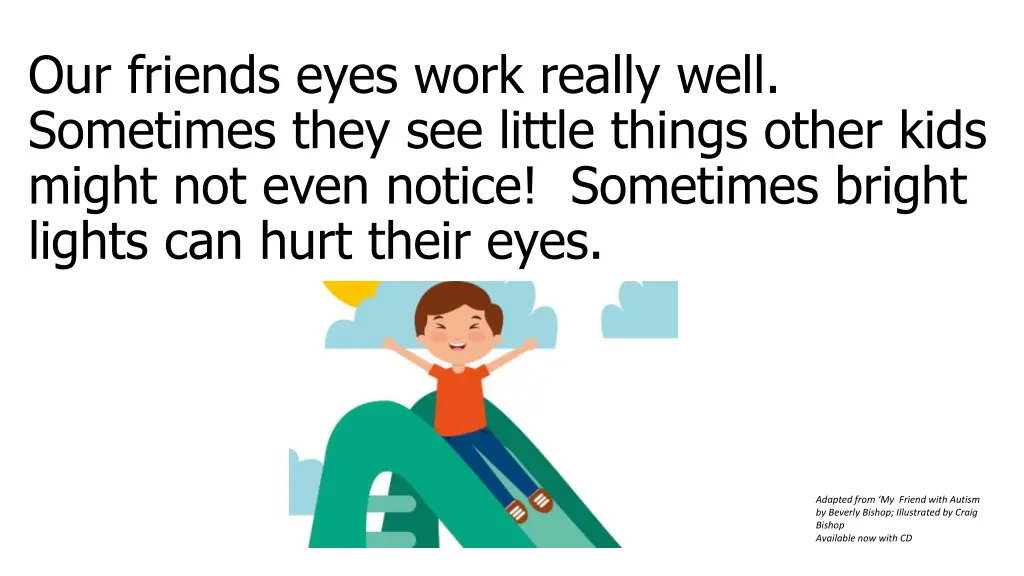 our friends eyes work really well sometimes they
