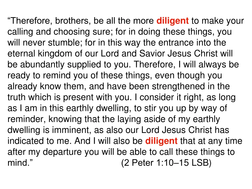 therefore brothers be all the more diligent