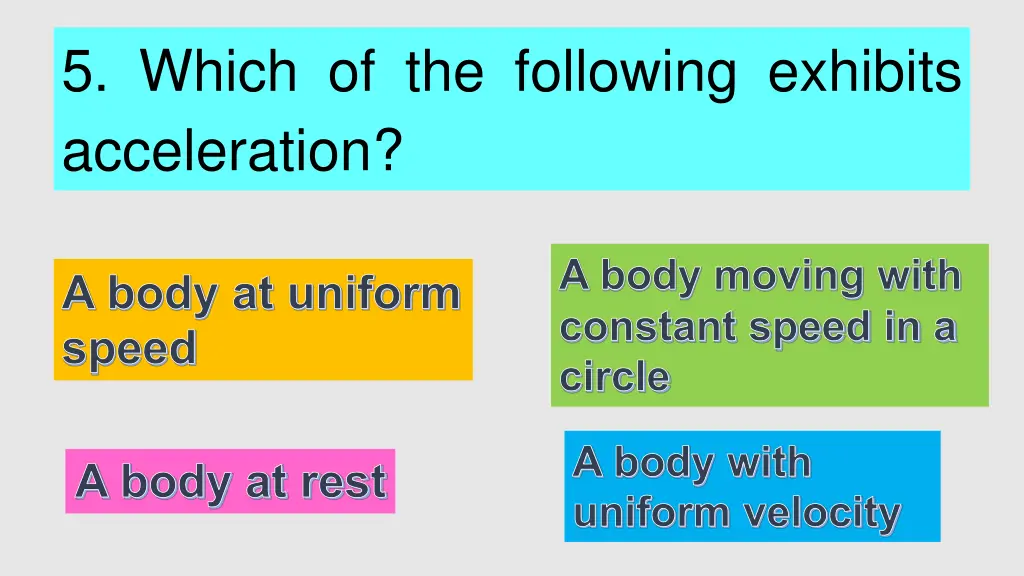 5 which of the following exhibits acceleration