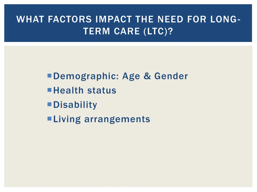 what factors impact the need for long term care