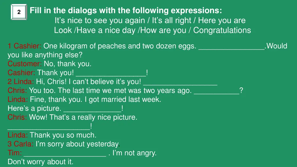 fill in the dialogs with the following