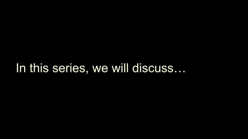 in this series we will discuss