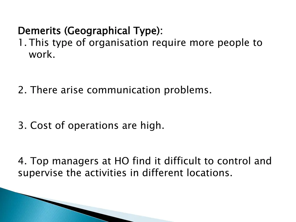demerits 1 this type of organisation require more