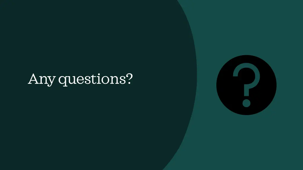 any questions