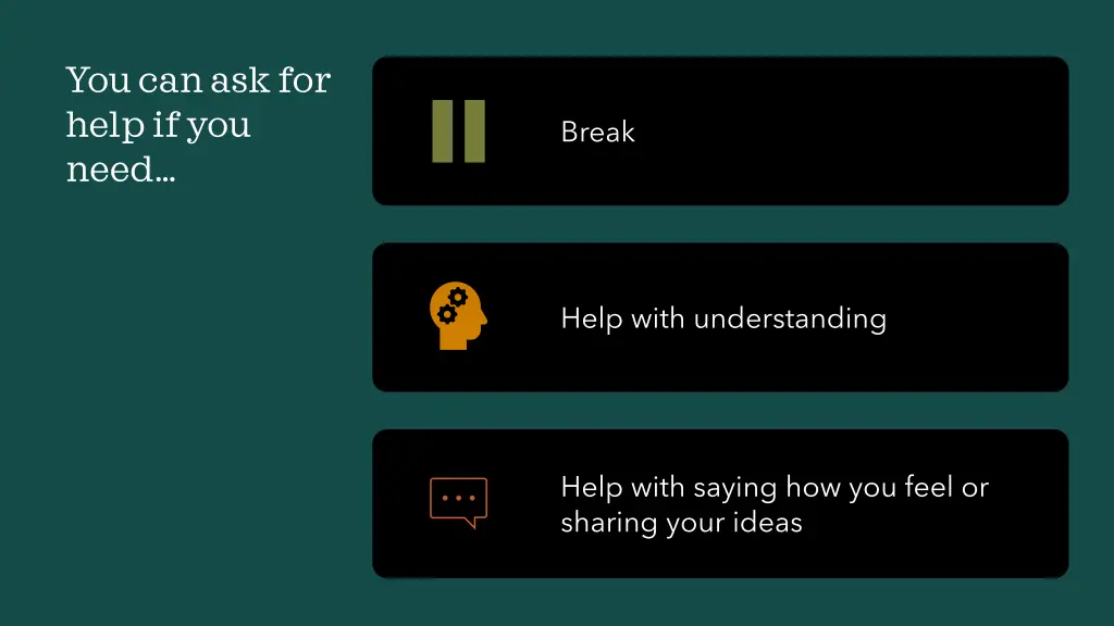 you can ask for help if you need