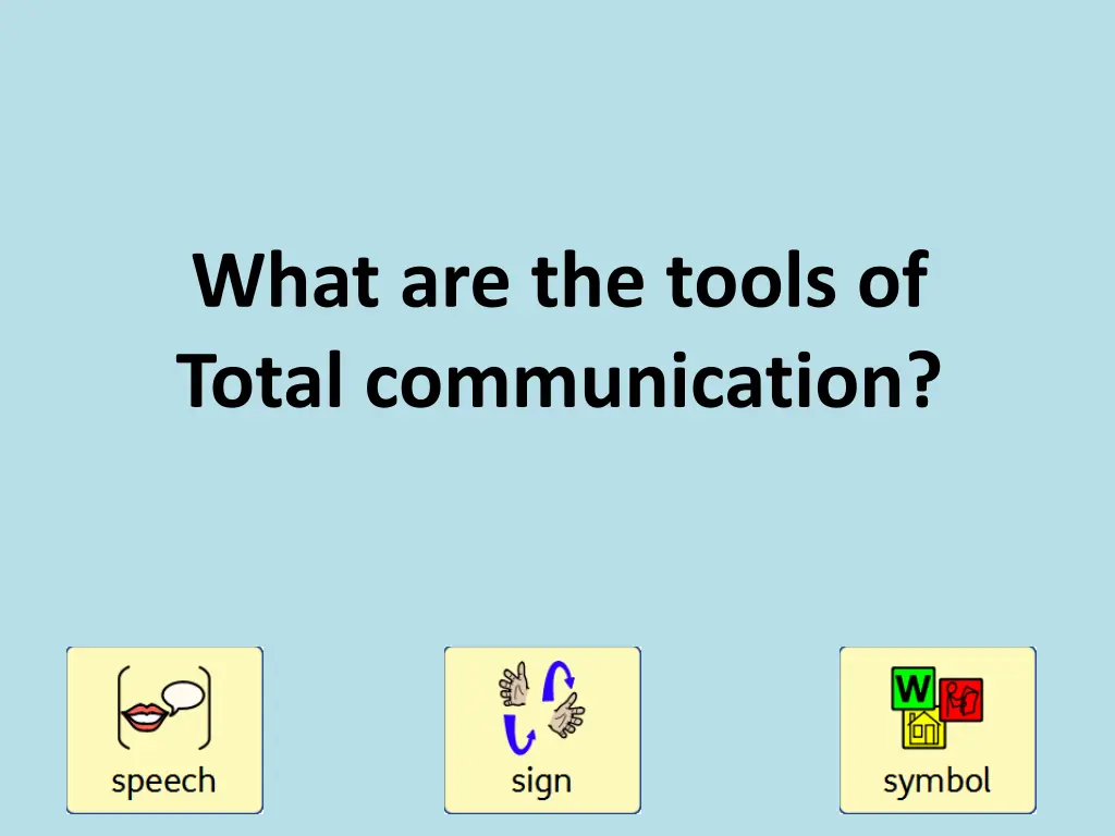 what are the tools of total communication