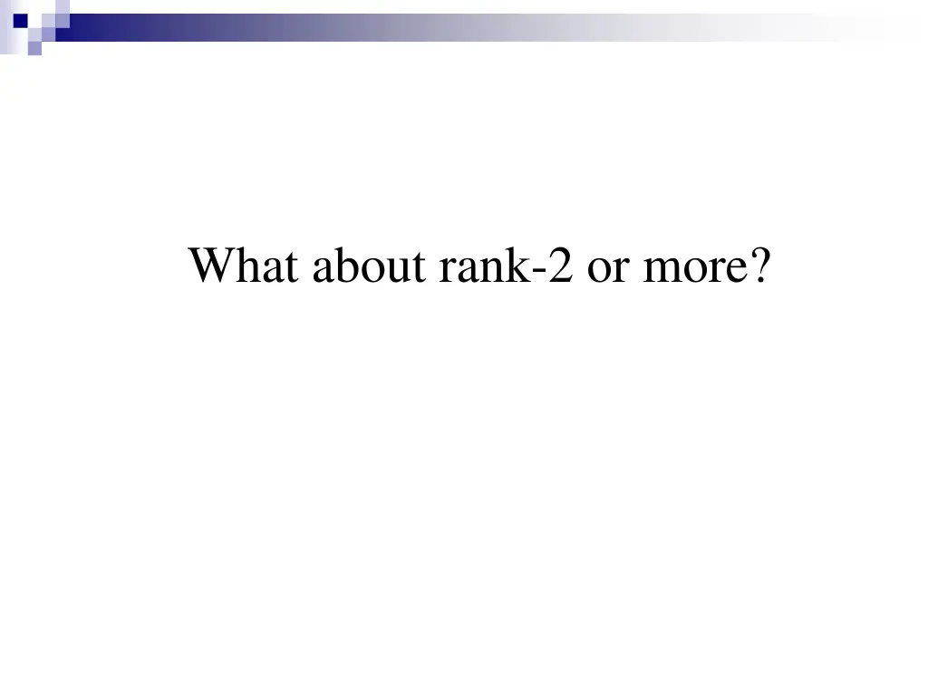 what about rank 2 or more