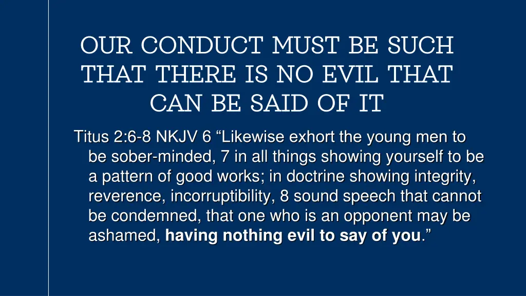 our conduct must be such our conduct must be such