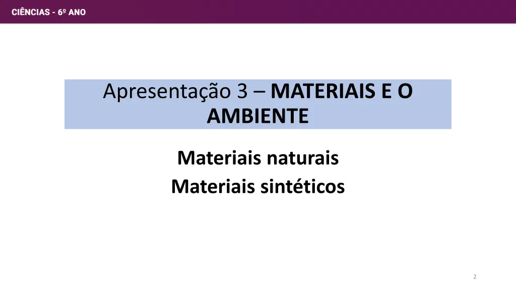 apresenta o 3 materiais e o ambiente