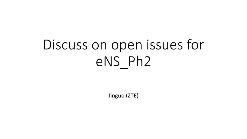 discuss on open issues for ens ph2