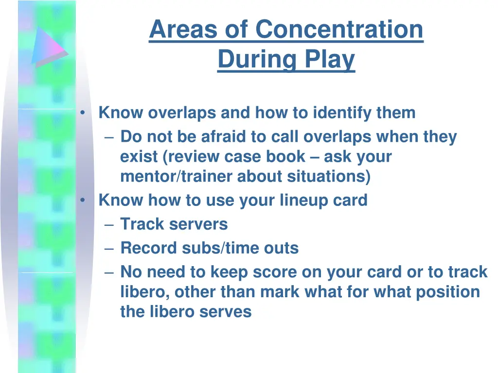 areas of concentration during play 1