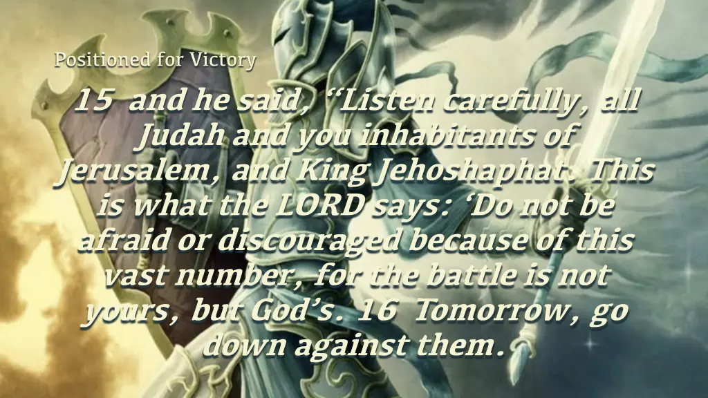 positioned for victory 15 and he said listen